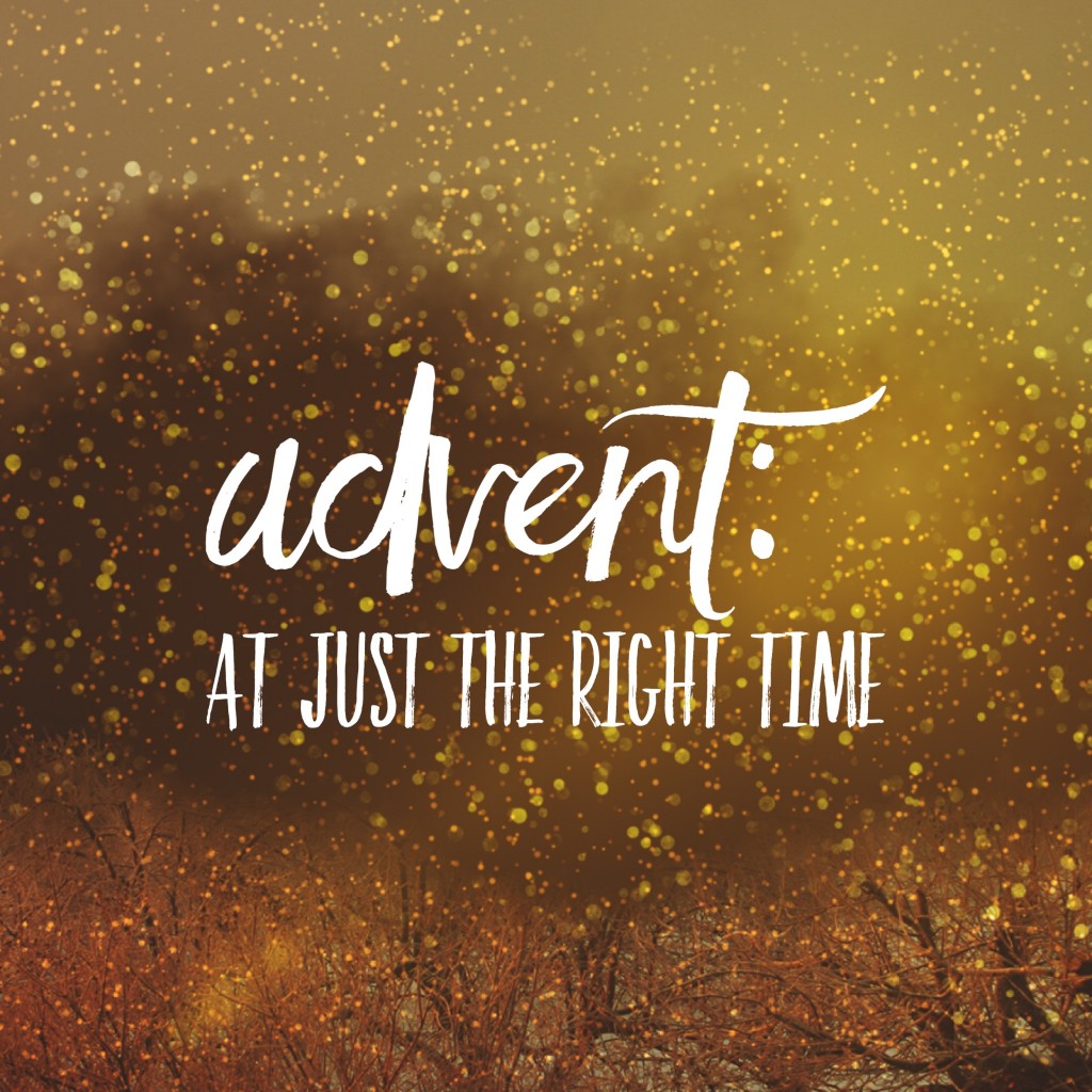 advent at just the right time