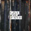 give me faith