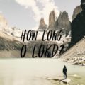 how long, o lord