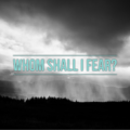 whom shall i fear