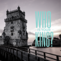 who is your king?