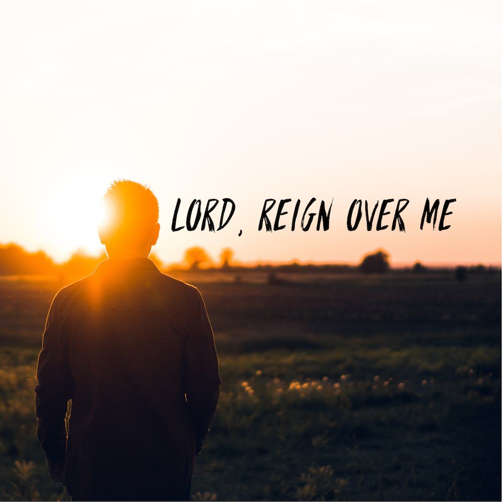 lord reign in me