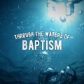 through the waters of baptism