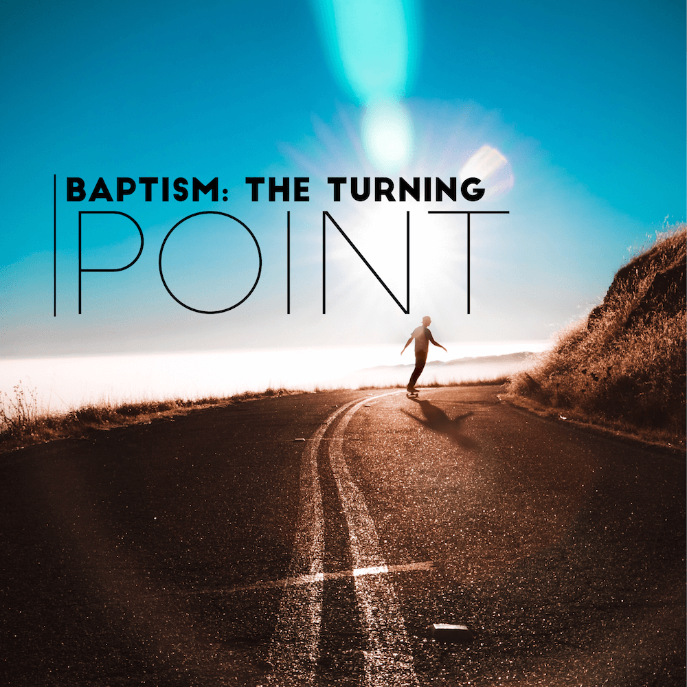 baptism turning point