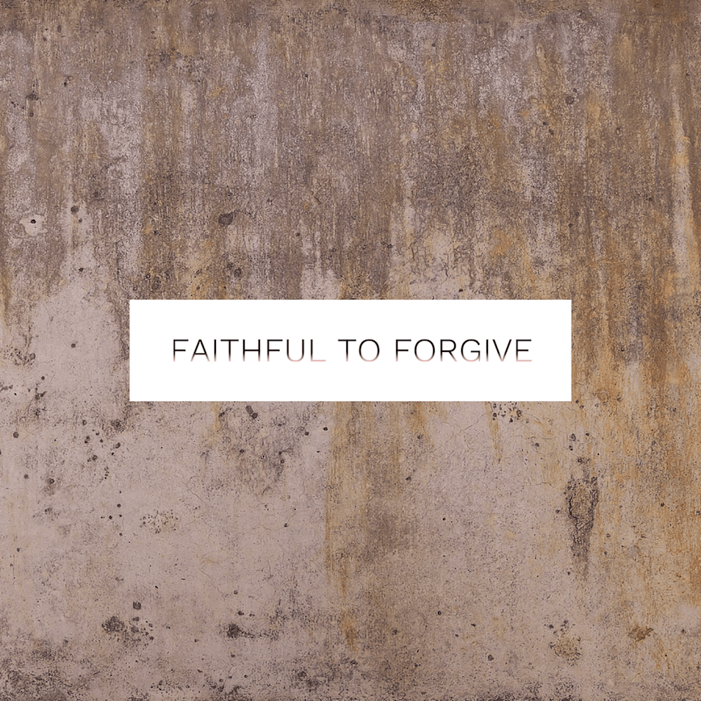 God is faithful to forgive