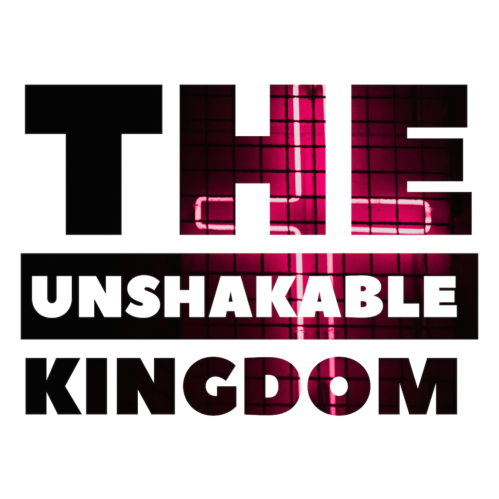 kingdom of God unshakable Jesus