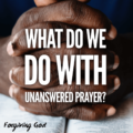 what do we do when we pray and nothing changes?