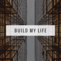 build my life