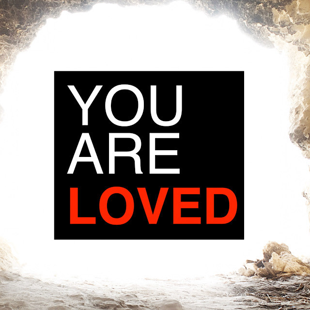 you are loved