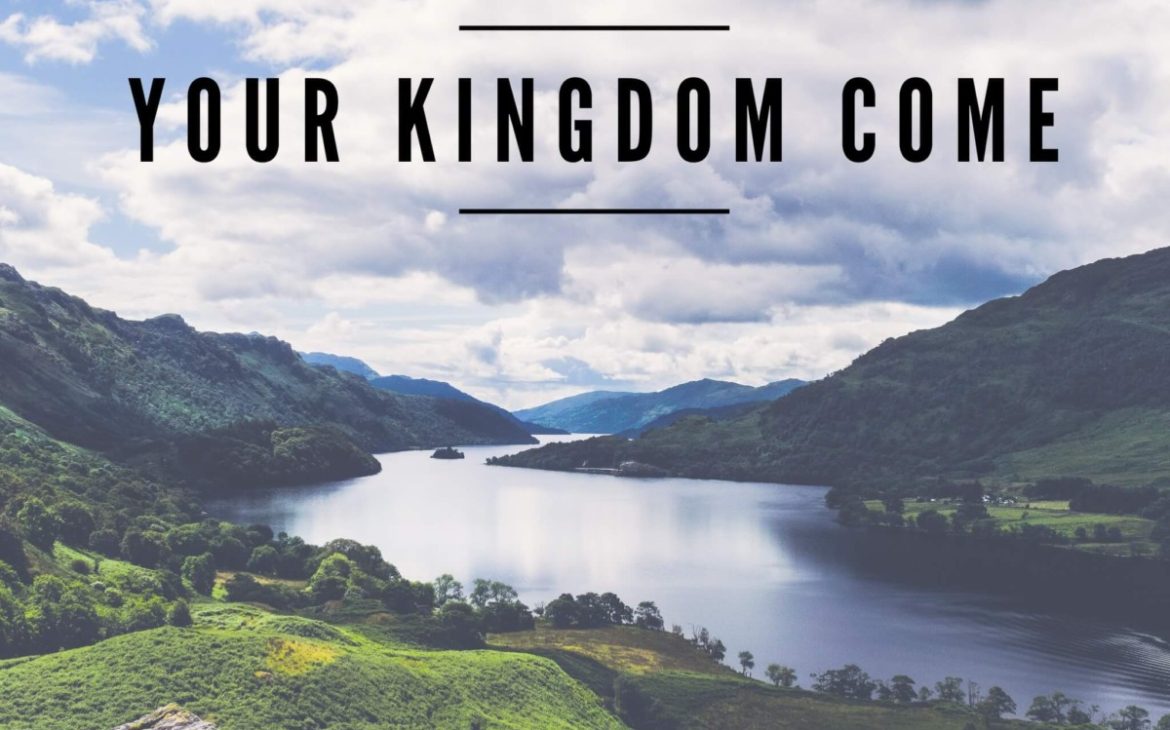 your kingdom come