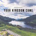 your kingdom come